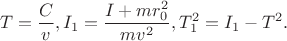 $$T=\frac{C}{v}, I_1=\frac{I+mr_0^2}{mv^2}, T_1^2=I_1-T^2.$$