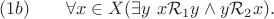$$(1b)\qquad\forall x\in X(\exists y\ x\mathcal{R}_1y\wedge y\mathcal{R}_2x).$$