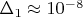 $\Delta_1 \approx 10^{-8}$