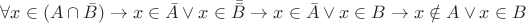 $\forall x\in (A\cap \bar{B}) \to x\in \bar{A}\vee x\in \bar{\bar{B}} \to x\in \bar{A}\vee x\in B \to x\notin A \vee x\in B$