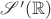 $\mathscr{S}'(\mathbb{R})$