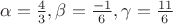$\alpha=\frac{4}{3},\beta=\frac{-1}{6},\gamma=\frac{11}{6}$