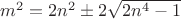 $m^2=2n^2\pm{2}\sqrt{2n^4-1}$