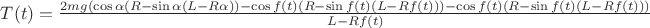 $ T(t) = \frac{2mg(\cos\alpha(R - \sin\alpha(L - R\alpha)) - \cos f(t)(R-\sin f(t)(L-Rf(t))) - \cos f(t)(R - \sin f(t)(L - Rf(t)))}{L - Rf(t)} $