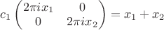 $c_1\begin{pmatrix}2\pi ix_1 & 0 \\ 0 & 2\pi ix_2 \end{pmatrix}=x_1+x_2$