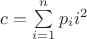 $ c = \sum\limits_{i = 1}^n }p_{i} i^2$ $ c = \sum\limits_{i = 1}^n }p_{i} i^2$
