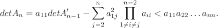 $$
det A_{n}=a_{11}det A'_{n-1}-\sum_{j=2}^{n}a^2_{1j}\prod_{1\ne i\ne j}^{n-2}a_{ii}<a_{11}a_{22}\dots a_{nn}.
$$