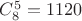 $C_8^5 = 1120$ $C_8^5 = 1120$