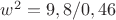 $w^2=9,8/0,46$