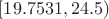 $[19.7531, 24.5)$