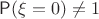 $\mathsf P(\xi=0)\neq 1$