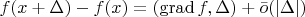 $f(x+\Delta) - f(x) = (\mathop{\rm grad} f, \Delta) + \bar o(|\Delta|)$