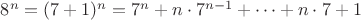 $8^n=(7+1)^n=7^n+n\cdot7^{n-1}+\dots+n\cdot7+1$