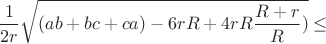 $$\frac{1}{2r}\sqrt{(ab+bc+ca)-6rR+4rR\frac{R+r}{R})}\le$$
