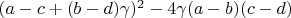 $(a - c + (b - d)\gamma)^2 - 4\gamma (a - b)(c - d)$