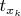 $t_{x_k}$
