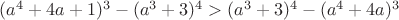 $(a^4+4a+1)^3-(a^3+3)^4>(a^3+3)^4-(a^4+4a)^3$