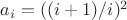 $a_i=((i+1)/i)^2$
