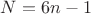 $N=6n-1$