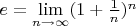 $e=\lim\limits_{n\to\infty}(1+\frac1n)^n$