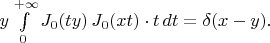 $y\int\limits_0^{+\infty}J_0(ty)\,J_0(xt)\cdot t\,dt=\delta(x-y).$