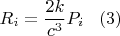 $$    R_i=\frac{2k}{c^3}P_i \,\,\,\,\,(3)$$