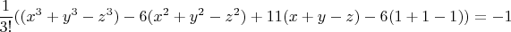 $$\frac {1}{3!}((x^3+y^3-z^3)-6(x^2+y^2-z^2)+11(x+y-z)-6(1+1-1))=-1$$