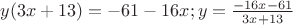$y(3x+13) = -61-16x; y = \frac{-16x-61}{3x+13}$