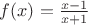 $f(x)=\frac{x-1}{x+1}$