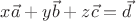 $x\vec a+y\vec b+z\vec c=\vec d$