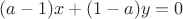 $(a-1)x+(1-a)y=0$