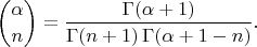 $$ \binom {\alpha} {n}= \frac{\Gamma (\alpha+1)}{\Gamma(n+1) \, \Gamma (\alpha+1-n)} . $$