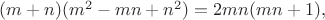 $(m+n)(m^2-mn+n^2)=2mn(mn+1),$