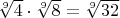$\sqrt[9]{4} \cdot \sqrt[9]{8} = \sqrt[9]{32}$