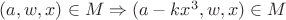 $(a,w,x)\in M \Rightarrow (a-kx^3,w,x)\in M$