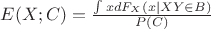 $E(X;C)=\frac{\int xdF_X(x|XY\in B)}{P(C)}$