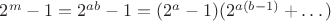 $2^m-1=2^{ab}-1=(2^{a}-1)(2^{a(b-1)}+\dots)$