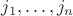 $j_1,\dots,j_n$