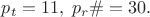 $p_t=11, \;p_r\#=30.$ $p_t=11, \;p_r\#=30.$