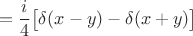 $$=\frac{i}{4}\big[ \delta(x-y)-\delta(x+y)\big]$$