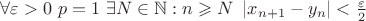 $\forall\varepsilon>0 \ p = 1 \ \exists N\in\mathbb{N}: n \geqslant N \ \left\lvert x_{n+1} - y_n\right\rvert < \frac{\varepsilon}{2}$