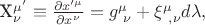 X^{ \mu'}_{\nu}\equiv\frac{\partial x'^{\mu}}{\partial x^{\nu}}=g^{\mu}_{\ \nu}+\xi^{\mu}_{\ ,\nu}d\lambda,