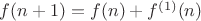 $f(n+1)=f(n)+f^{(1)}(n)$