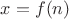 $x=f(n)$