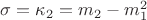 $\sigma = \kappa_2 = m_2 - m_1^2$ $\sigma = \kappa_2 = m_2 - m_1^2$