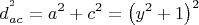 $$d_{ac}^{^2 }  = a^2  + c^2  = \left( {y^2  + 1} \right)^2$