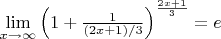 $\lim\limits_{x \to \infty} \left ( 1 + \frac{1}{(2x+1)/3} \right ) ^ {\frac{2x+1}{3}} = e$