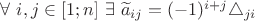 $\forall\ i,j\in[1;n]\ \exists\ \widetilde{a}_{ij}=(-1)^{i+j}\triangle_{ji}$