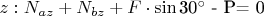 $z: N_{az} + N_{bz} + F\cdot\sin{$30^{\circ}$} - P= 0$