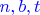$\color{blue}n,b,t$
